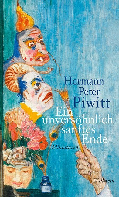 Cover: 9783835333321 | Ein unversöhnlich sanftes Ende | Miniaturen | Hermann Peter Piwitt