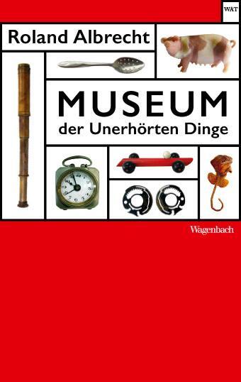 Cover: 9783803128188 | Museum der Unerhörten Dinge | Roland Albrecht | Taschenbuch | Deutsch