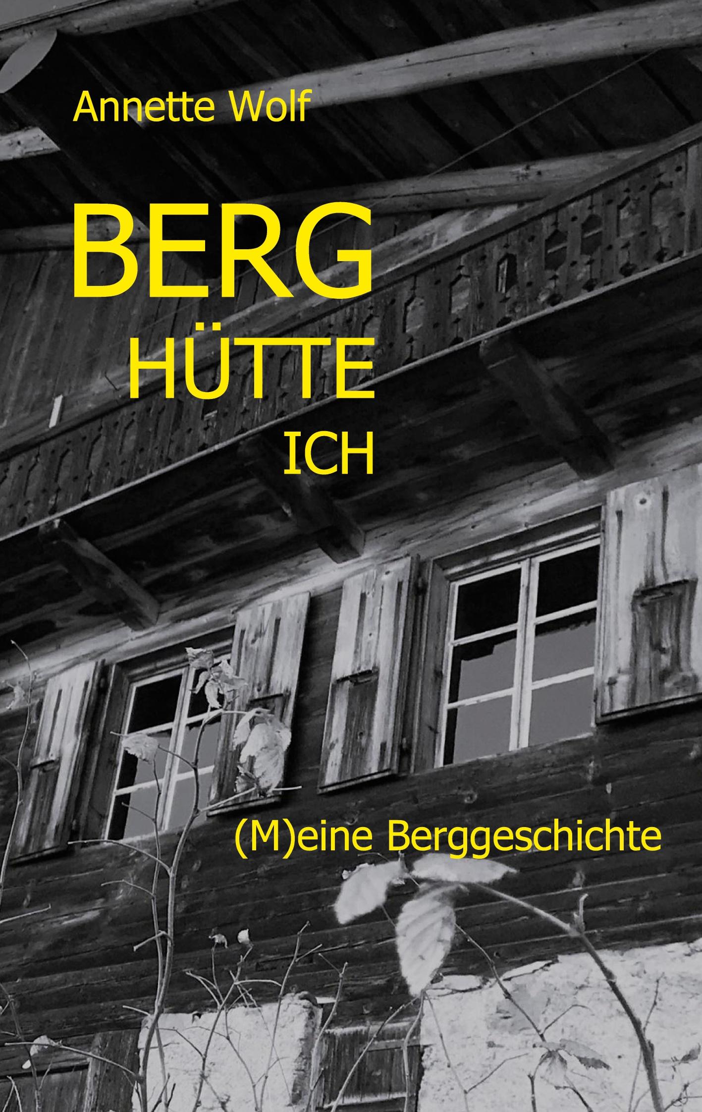 Cover: 9783769306415 | Berg Hütte ich | (M)eine Berggeschichte | Annette Wolf | Taschenbuch