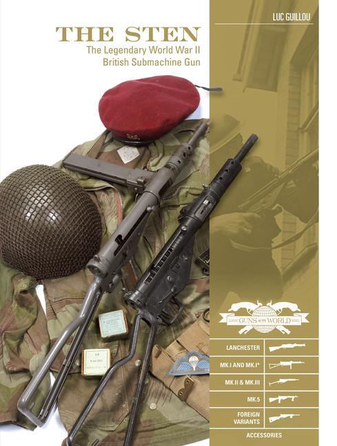 Cover: 9780764354854 | The Sten | The Legendary World War II British Submachine Gun | Guillou