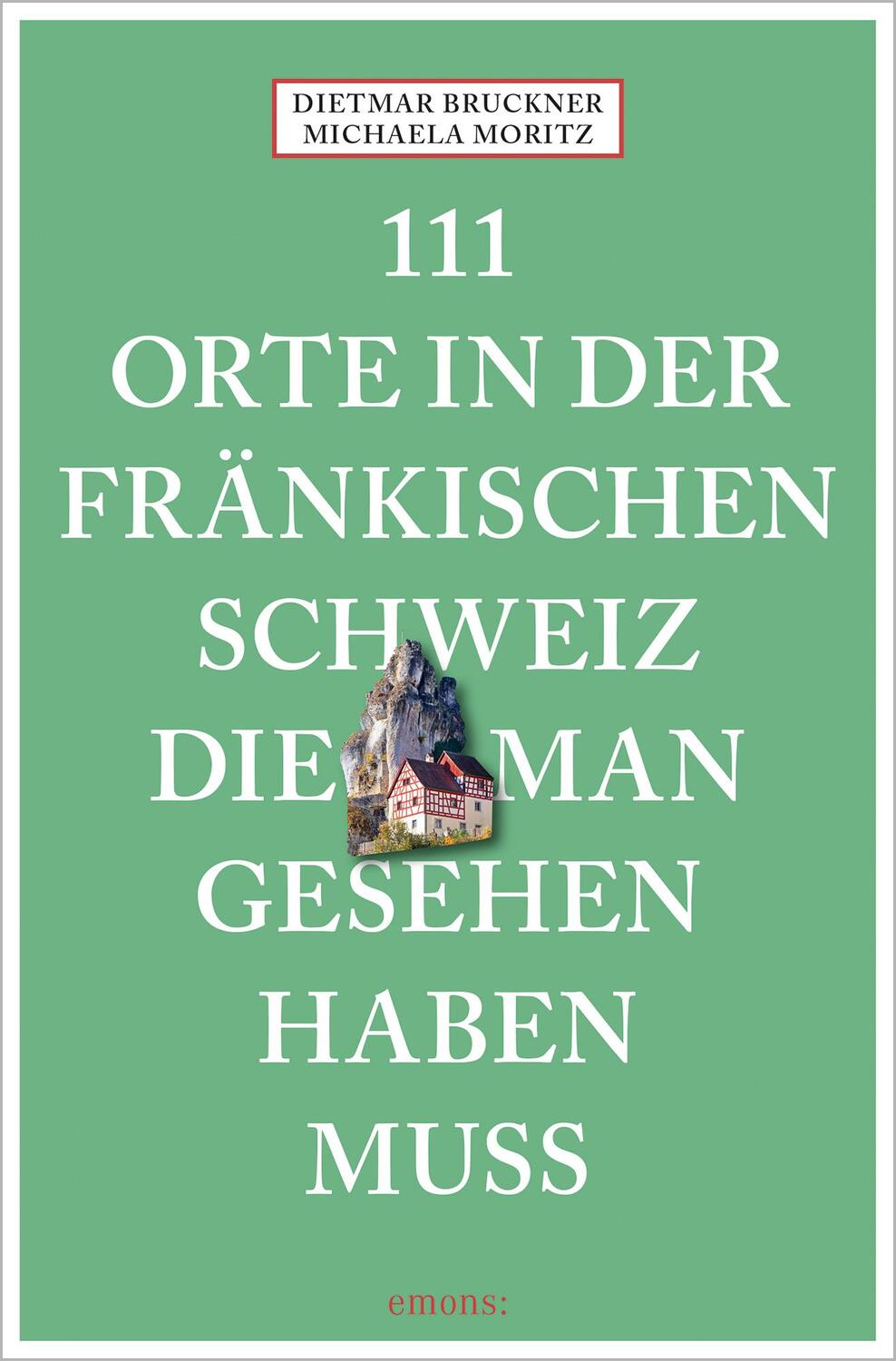 Cover: 9783740810894 | 111 Orte in der Fränkischen Schweiz, die man gesehen haben muss | Buch