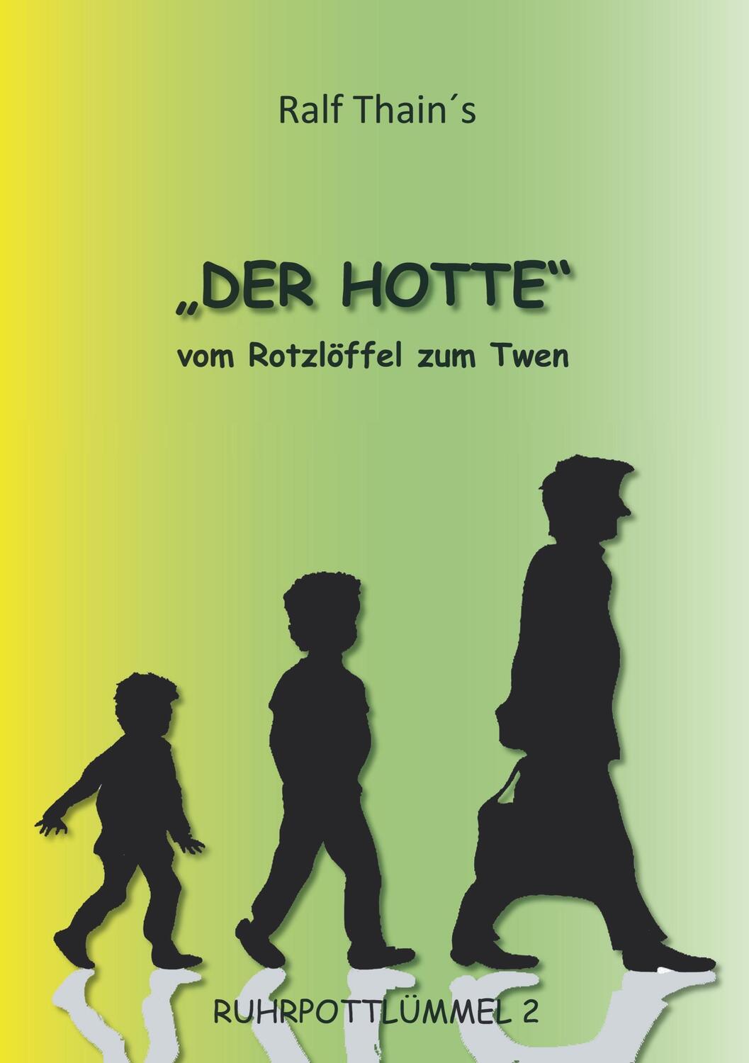 Cover: 9783746924847 | DER HOTTE | Vom Rotzlöffel zum Twen (Ruhrpottlümmel 2) | Ralf Thain