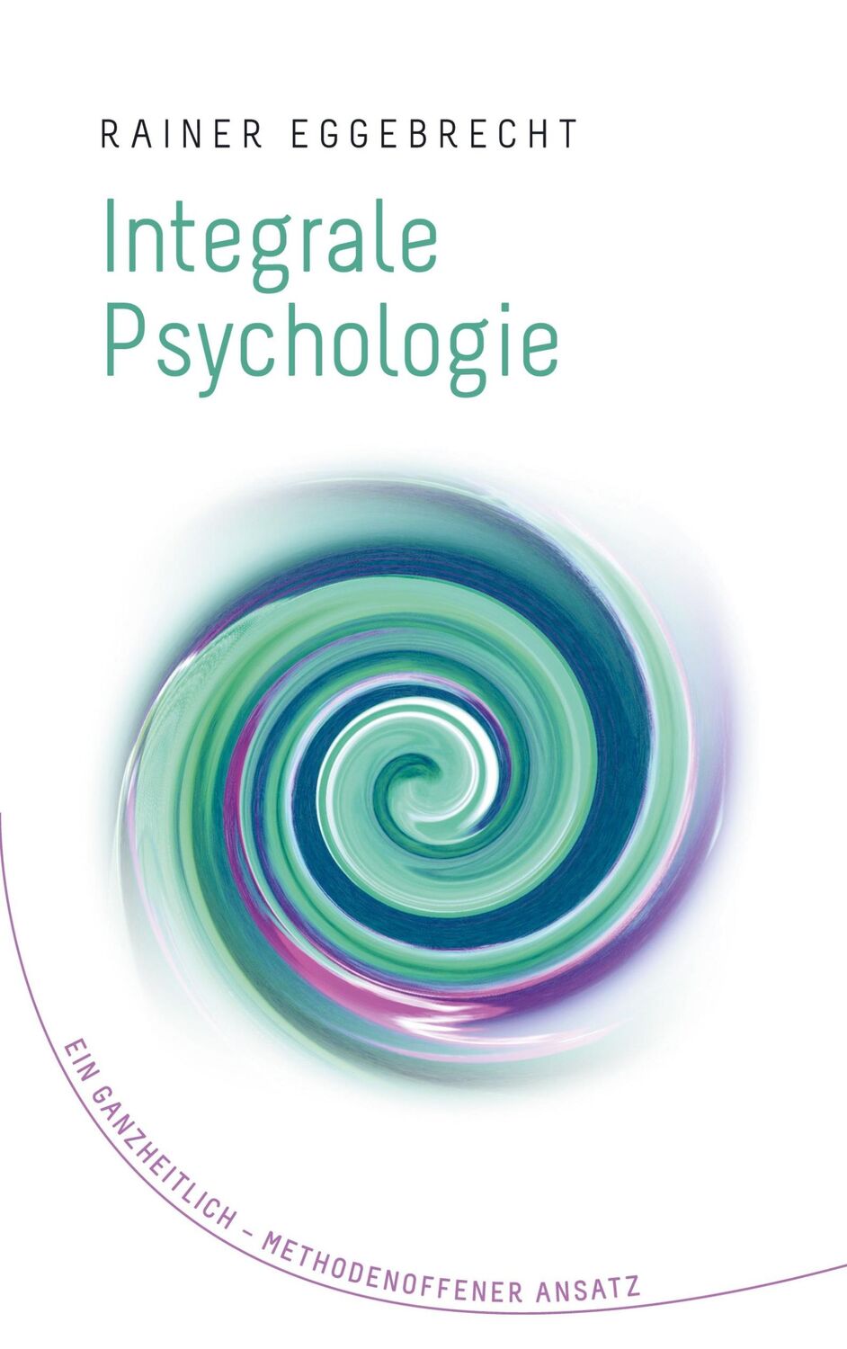 Cover: 9783753450810 | Integrale Psychologie | Ein ganzheitlich¿methodenoffener Ansatz | Buch