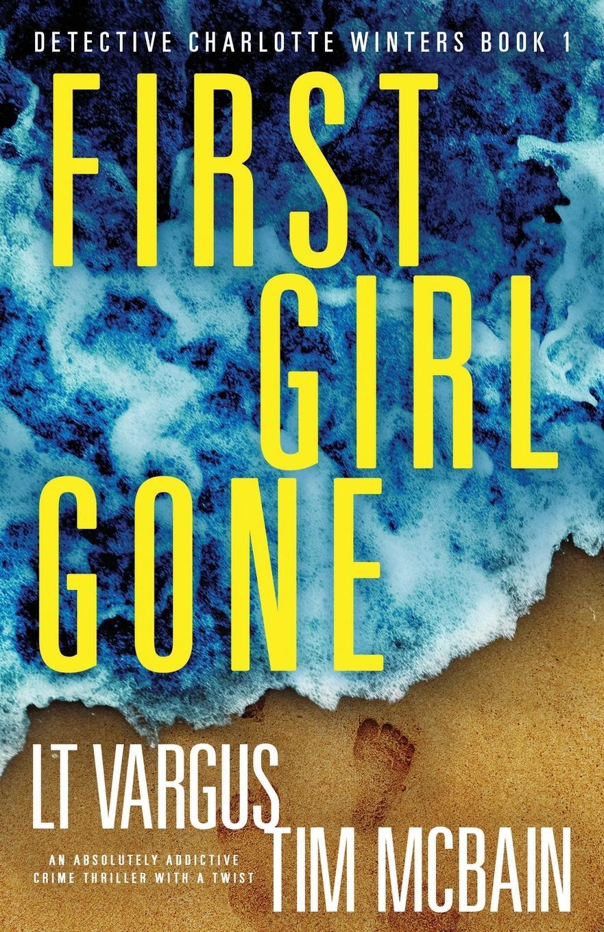 Cover: 9781838888336 | First Girl Gone | An absolutely addictive crime thriller with a twist