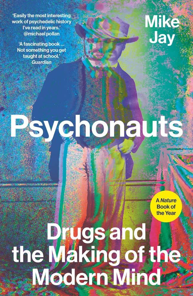 Cover: 9780300276091 | Psychonauts | Drugs and the Making of the Modern Mind | Mike Jay