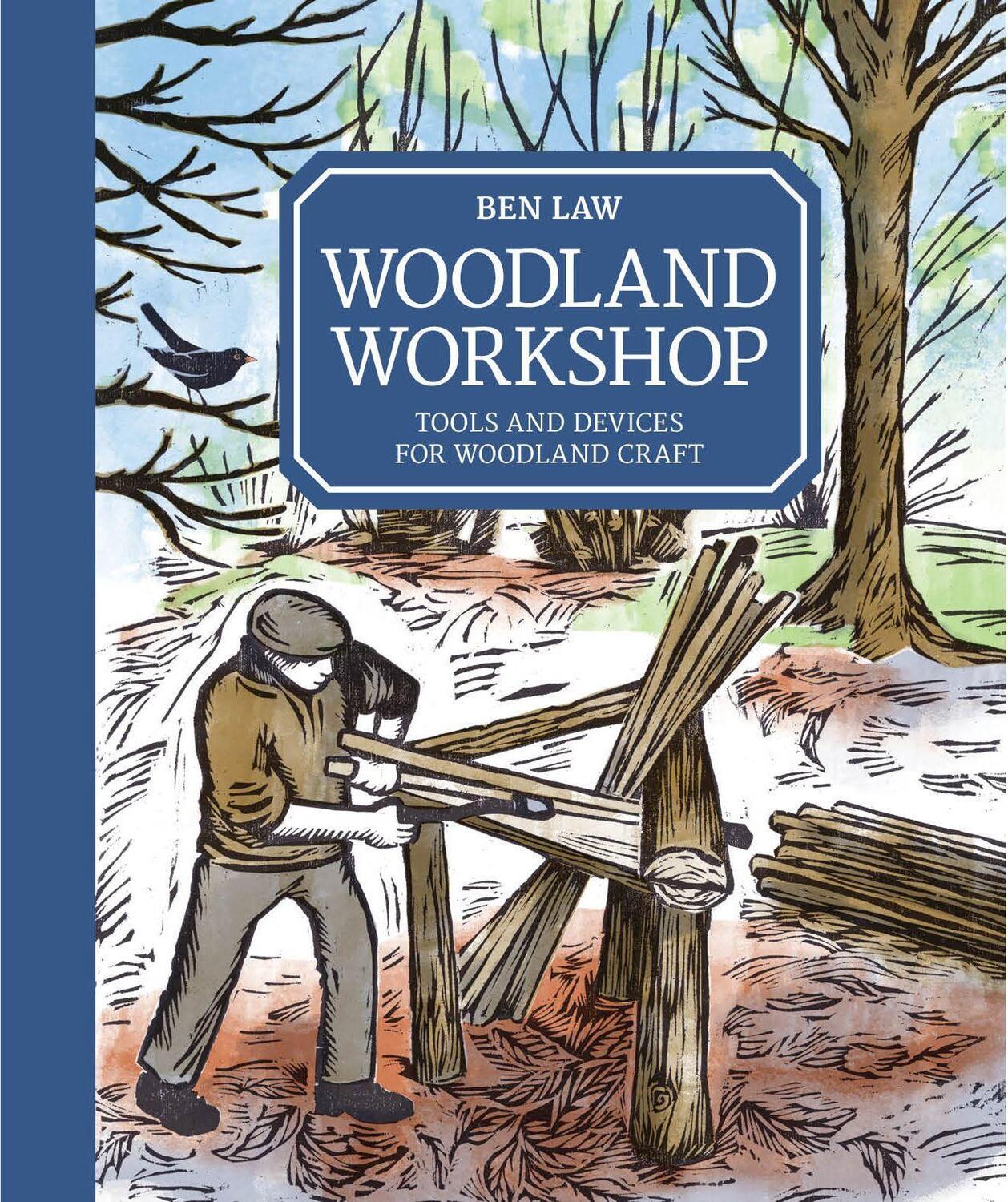 Cover: 9781784943431 | Woodland Workshop: Tools and Devices for Woodland Craft | Ben Law