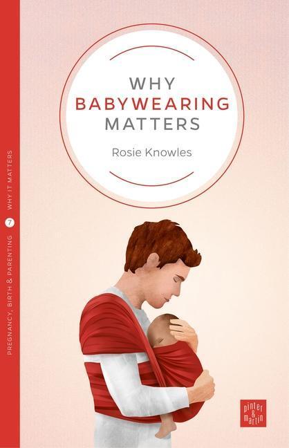 Cover: 9781780665351 | Why Babywearing Matters | Rosie Knowles | Taschenbuch | Englisch