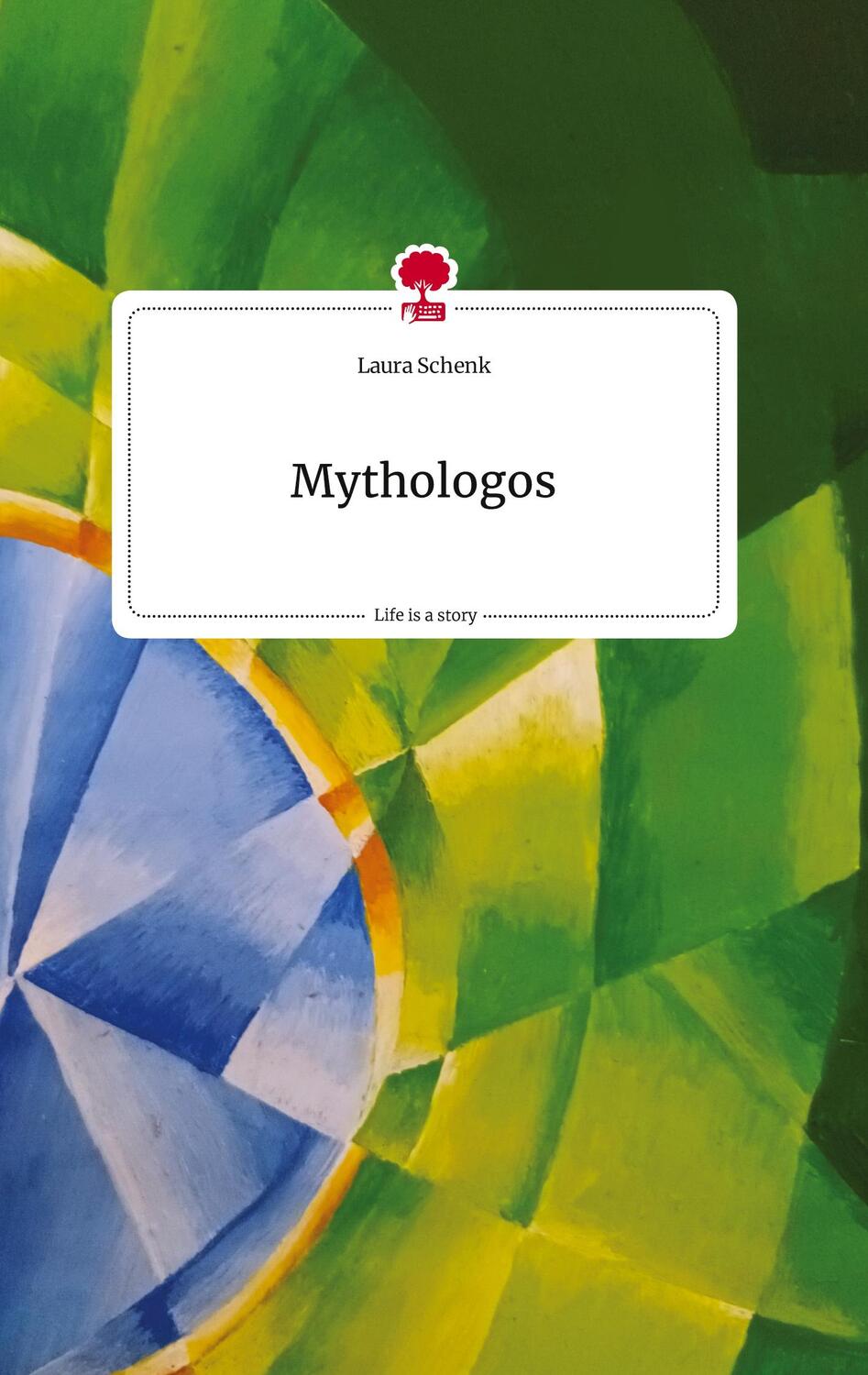 Cover: 9783710813504 | Mythologos. Life is a Story - story.one | Laura Schenk | Buch | 60 S.