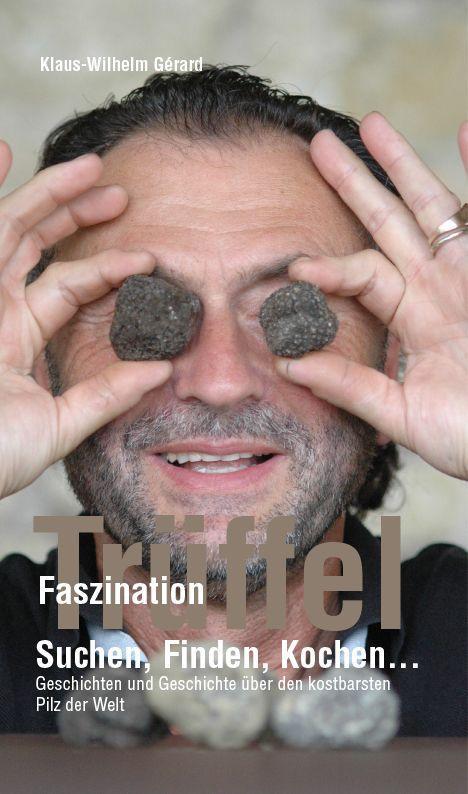 Cover: 9783928432535 | Faszination Trüffel | Klaus-Wilhelm Gérard | Buch | Deutsch | 2013