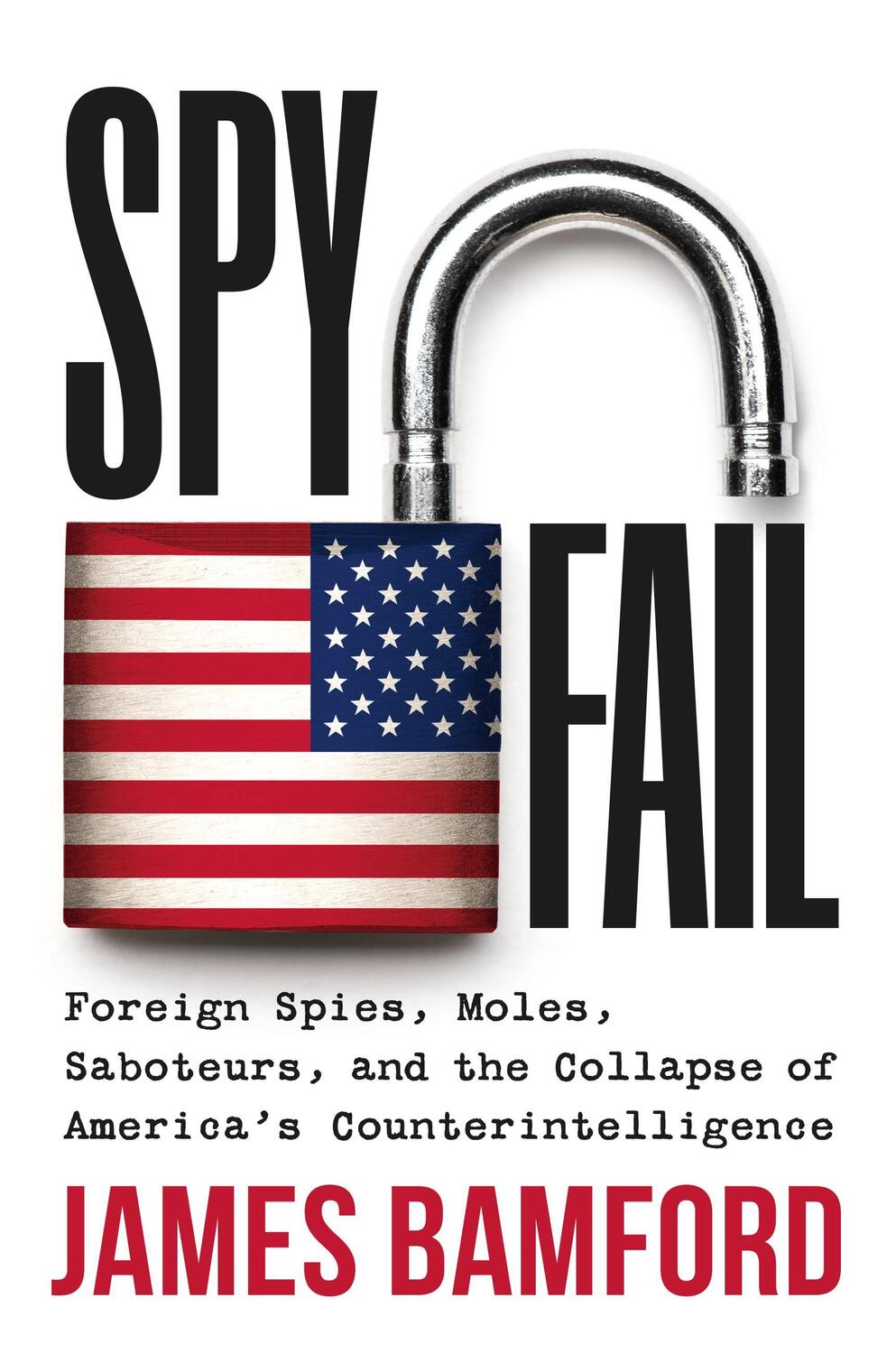 Cover: 9781538741153 | Spyfail: Foreign Spies, Moles, Saboteurs, and the Collapse of...