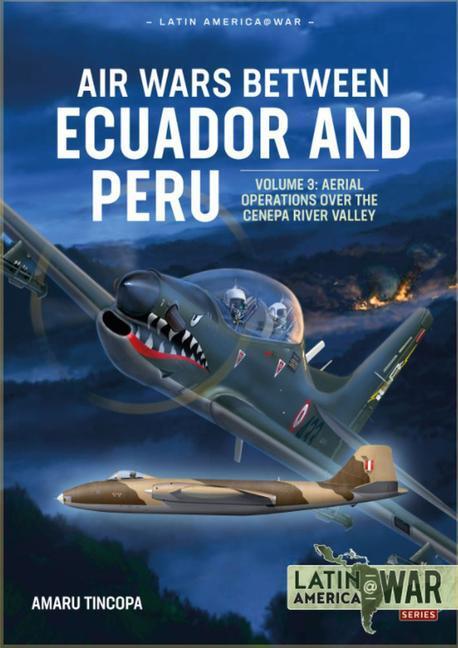 Cover: 9781914059100 | Air Wars Between Ecuador and Peru: Volume 3 - Aerial Operations...