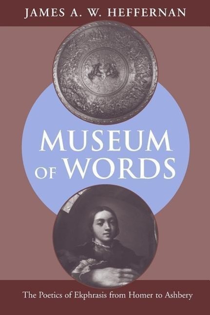 Cover: 9780226323145 | Museum of Words | The Poetics of Ekphrasis from Homer to Ashbery