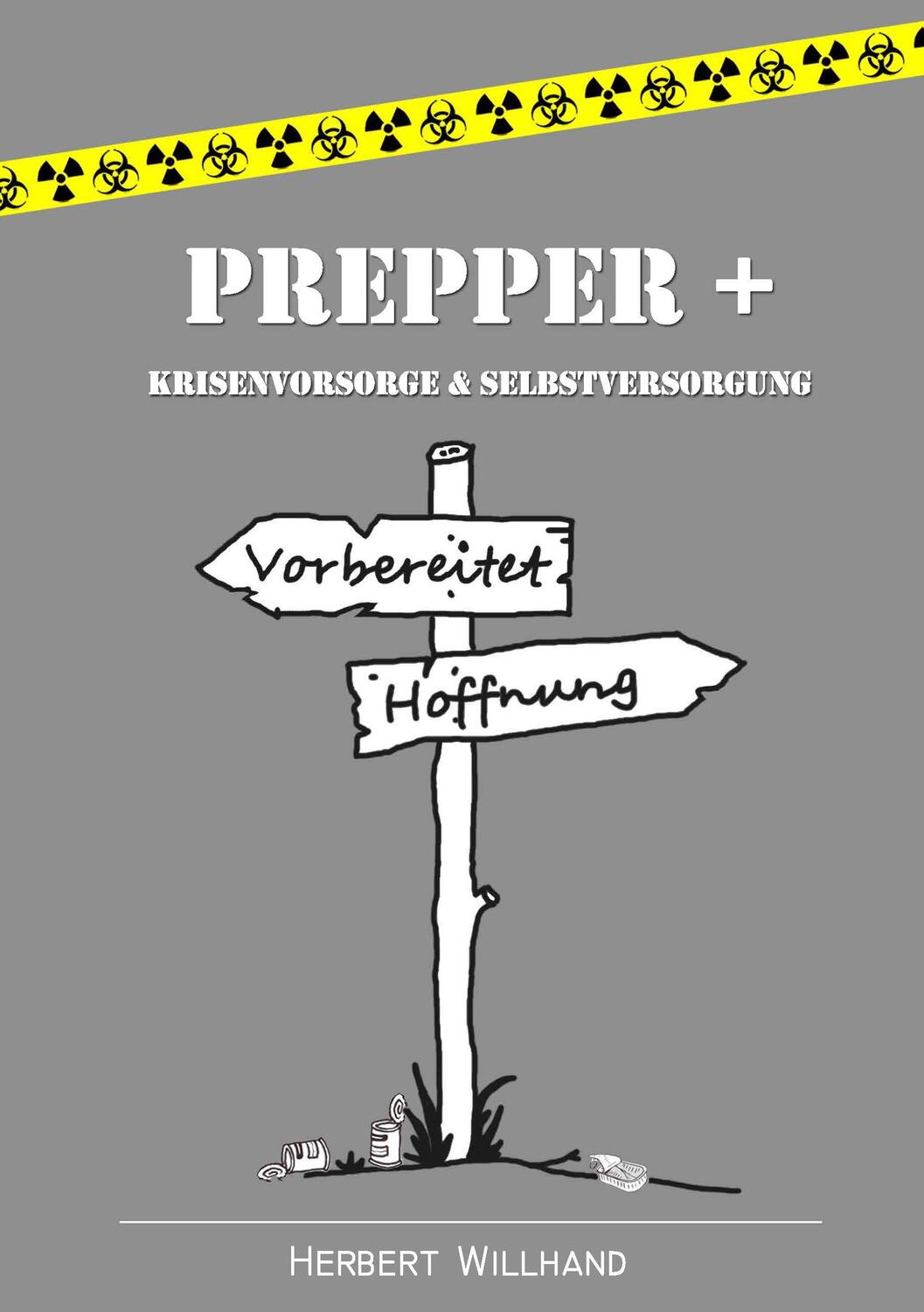 Cover: 9783744893473 | Prepper + | Krisenvorsorge & Selbstversorgung | Herbert Willhand