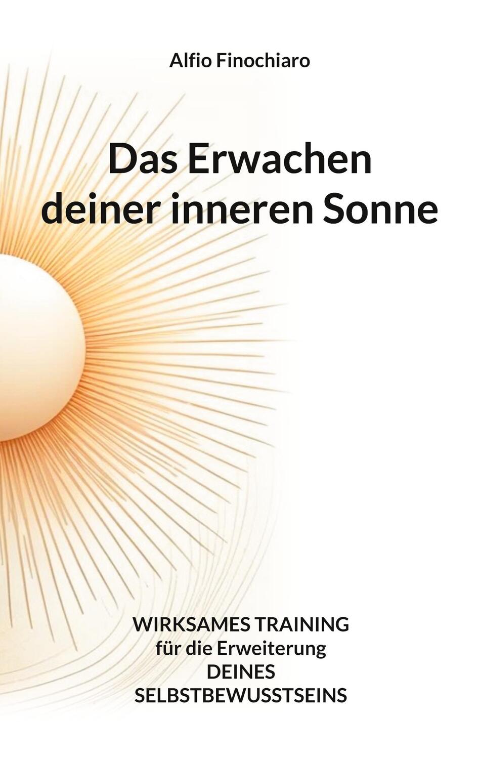 Cover: 9783759743343 | Das Erwachen deiner inneren Sonne | Alfio Finochiaro | Taschenbuch