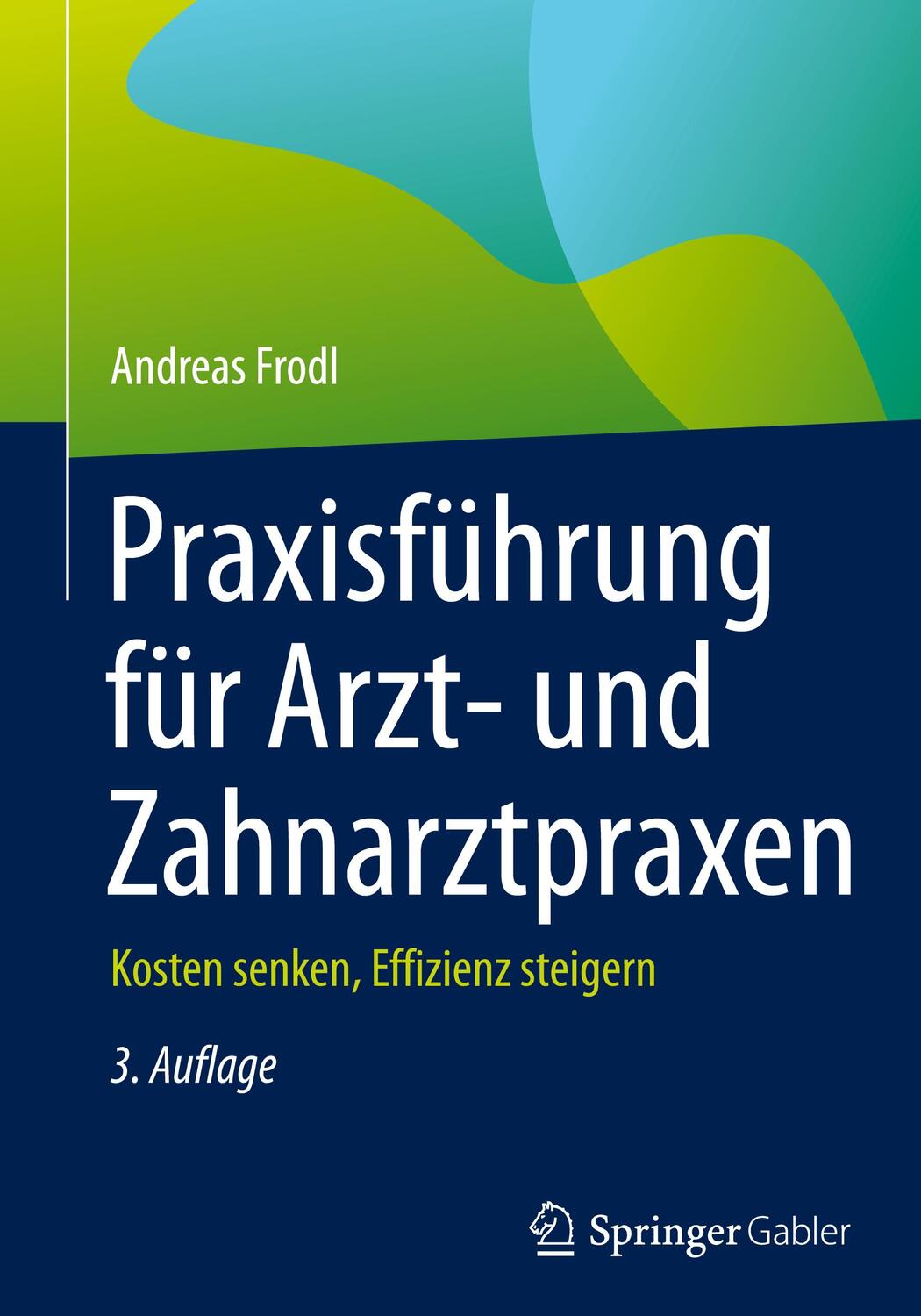 Cover: 9783658387150 | Praxisführung für Arzt- und Zahnarztpraxen | Andreas Frodl | Buch