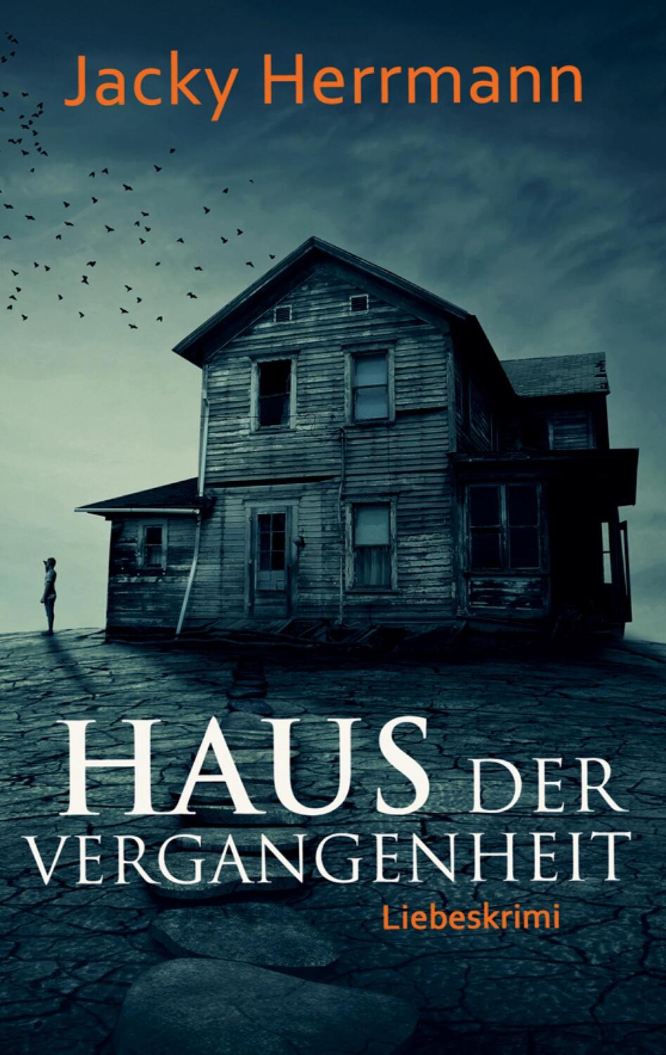 Cover: 9783347264861 | Haus der Vergangenheit | Liebeskrimi | Jacky Herrmann | Taschenbuch