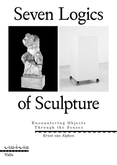 Cover: 9789493246157 | Seven Logics of Sculpture: Encountering Objects Through the Senses
