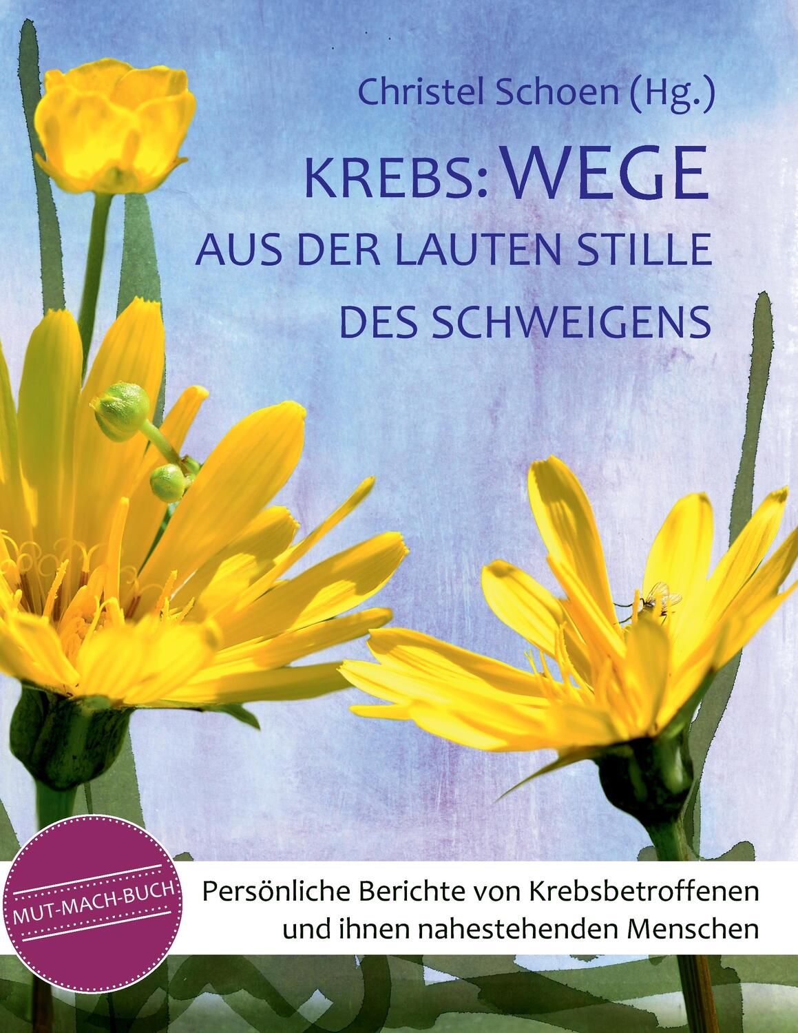 Cover: 9783734753107 | Krebs: Wege aus der lauten Stille des Schweigens | Christel Schoen