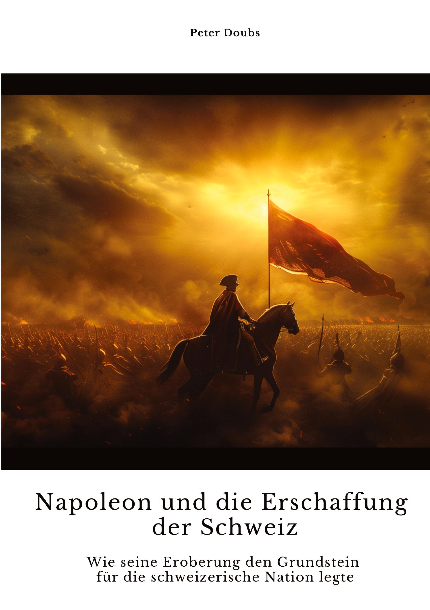 Cover: 9783384330598 | Napoleon und die Erschaffung der Schweiz | Peter Doubs | Taschenbuch