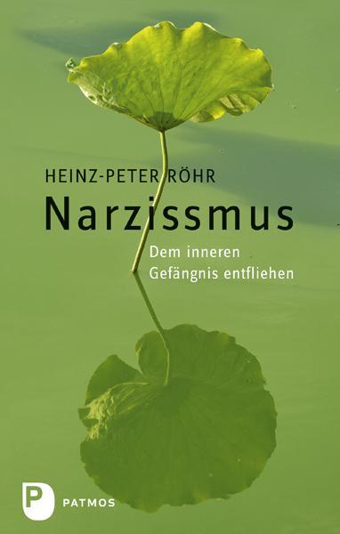 Cover: 9783843600477 | Narzissmus | Dem inneren Gefängnis entfliehen | Heinz-Peter Röhr
