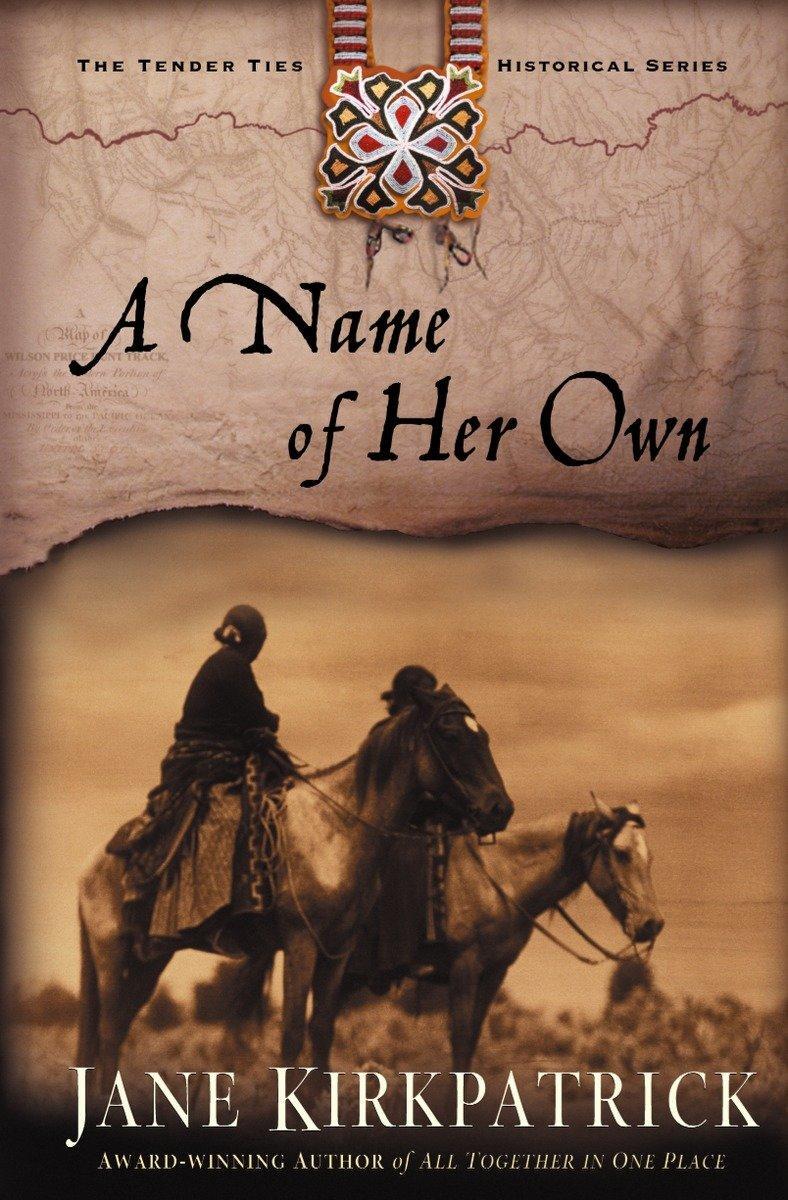 Cover: 9781578564996 | A Name of Her Own | Jane Kirkpatrick | Taschenbuch | Tender Ties
