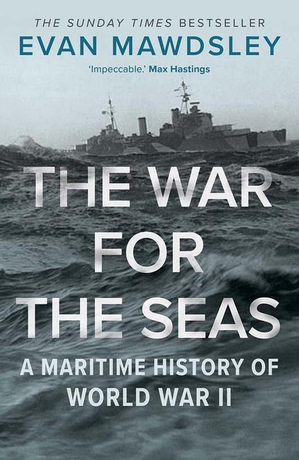 Cover: 9780300254884 | War for the Seas | A Maritime History of World War II | Evan Mawdsley