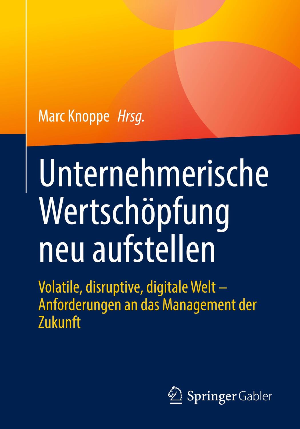 Cover: 9783658422691 | Unternehmerische Wertschöpfung neu aufstellen | Marc Knoppe | Buch