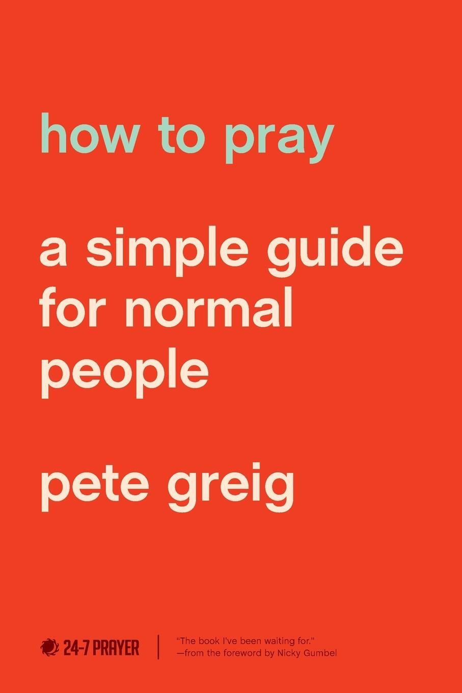 Cover: 9781641581882 | How to Pray | Pete Greig | Taschenbuch | Paperback | Englisch | 2019