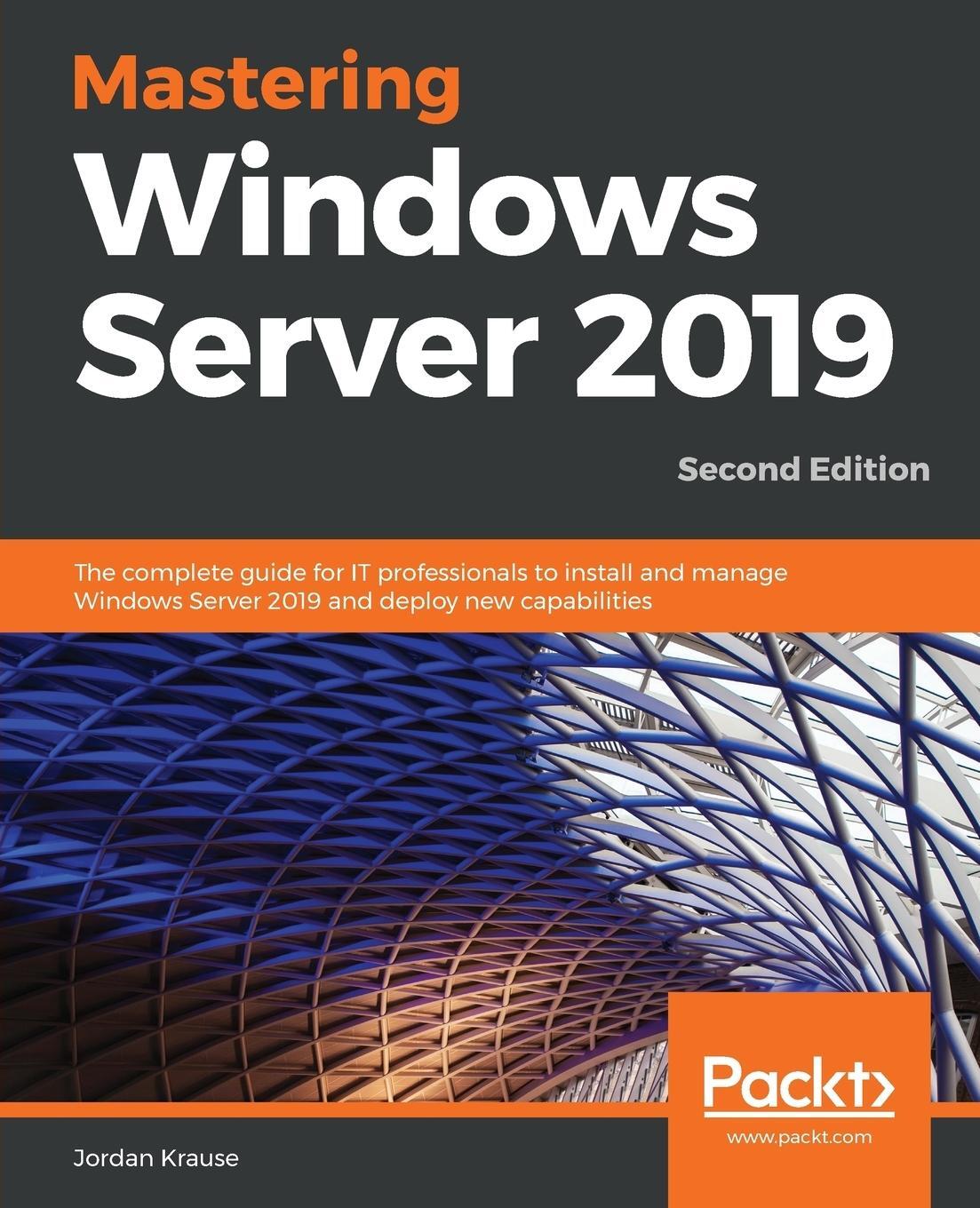 Cover: 9781789804539 | Mastering Windows Server 2019 - Second Edition | Jordan Krause | Buch