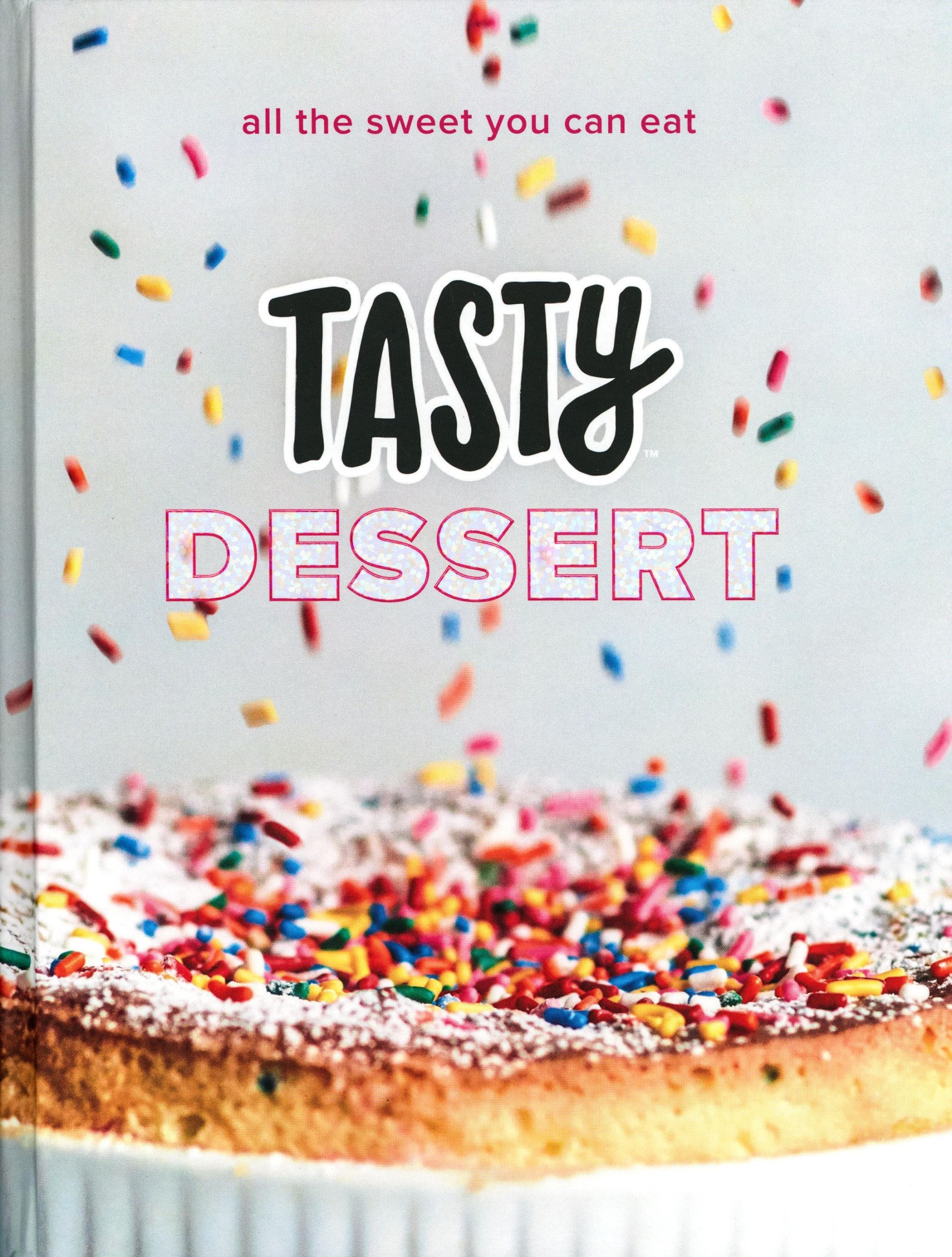 Cover: 9780525575900 | Tasty Dessert | All the Sweet You Can Eat (an Official Tasty Cookbook)