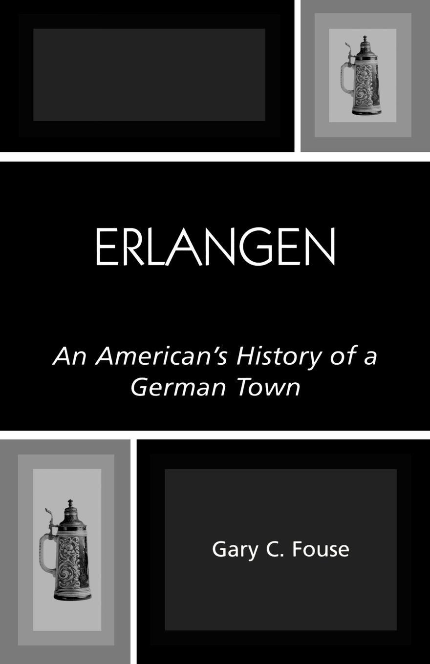 Cover: 9780761830245 | Erlangen | An American's History of a German Town | Gary C. Fouse