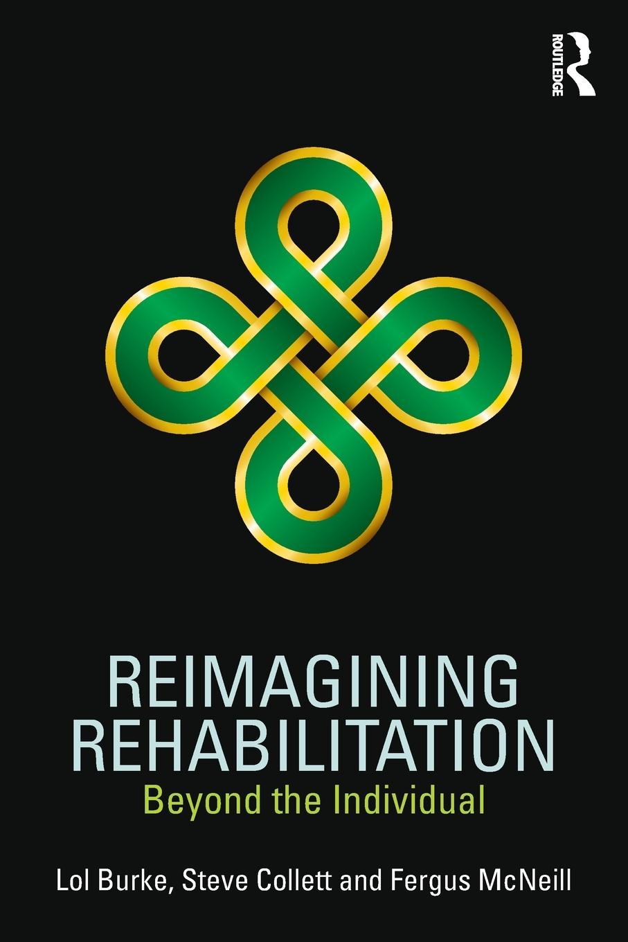 Cover: 9781138233188 | Reimagining Rehabilitation | Beyond the Individual | Lol Burke (u. a.)