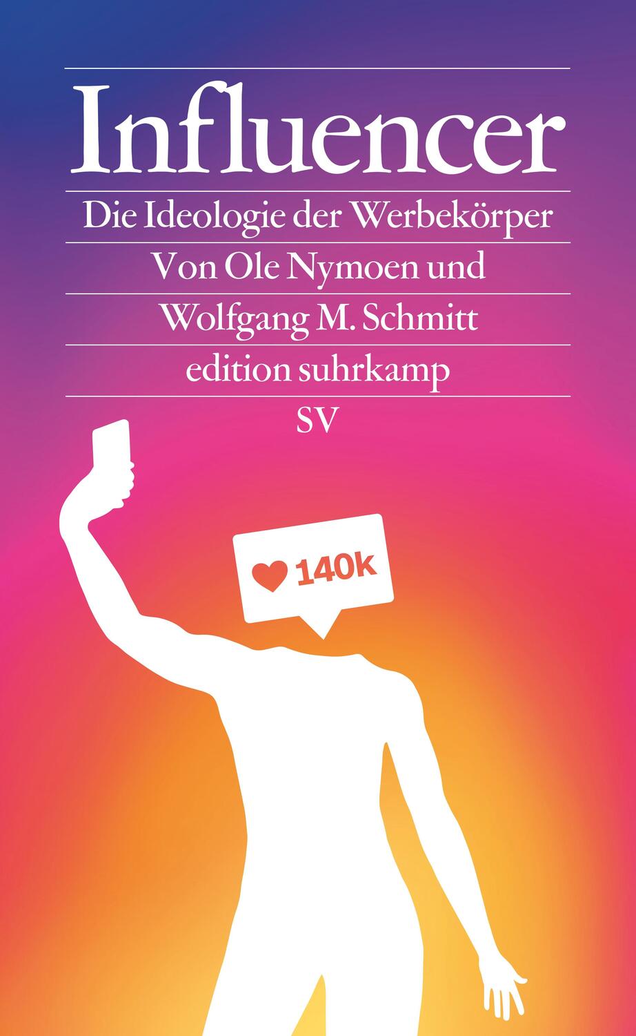 Cover: 9783518076408 | Influencer | Die Ideologie der Werbekörper | Wolfgang M. Schmitt