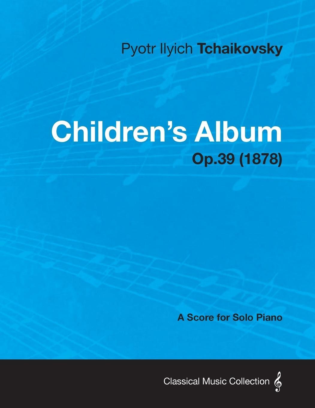 Cover: 9781447476177 | Children's Album - A Score for Solo Piano Op.39 (1878) | Tchaikovsky
