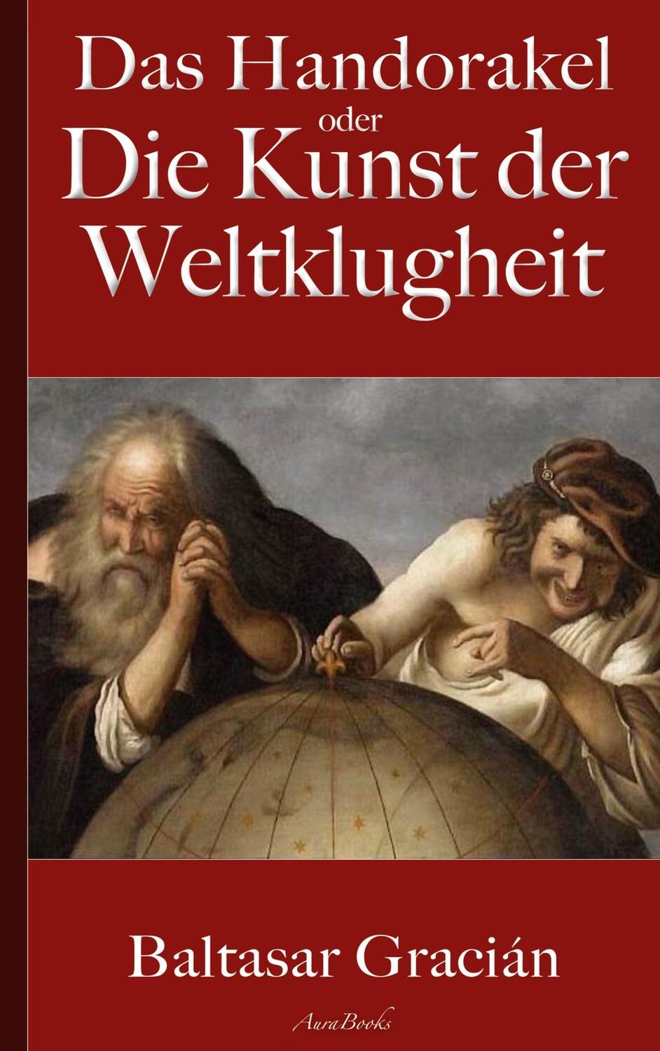 Cover: 9783756231300 | Gracián: Das Handorakel, oder Die Kunst der Weltklugheit | Taschenbuch