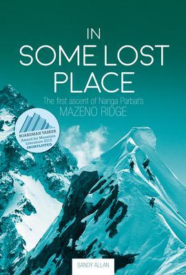 Cover: 9781912560806 | In Some Lost Place | The first ascent of Nanga Parbat's Mazeno Ridge