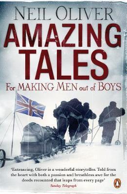 Cover: 9780141035598 | Amazing Tales for Making Men out of Boys | Neil Oliver | Taschenbuch