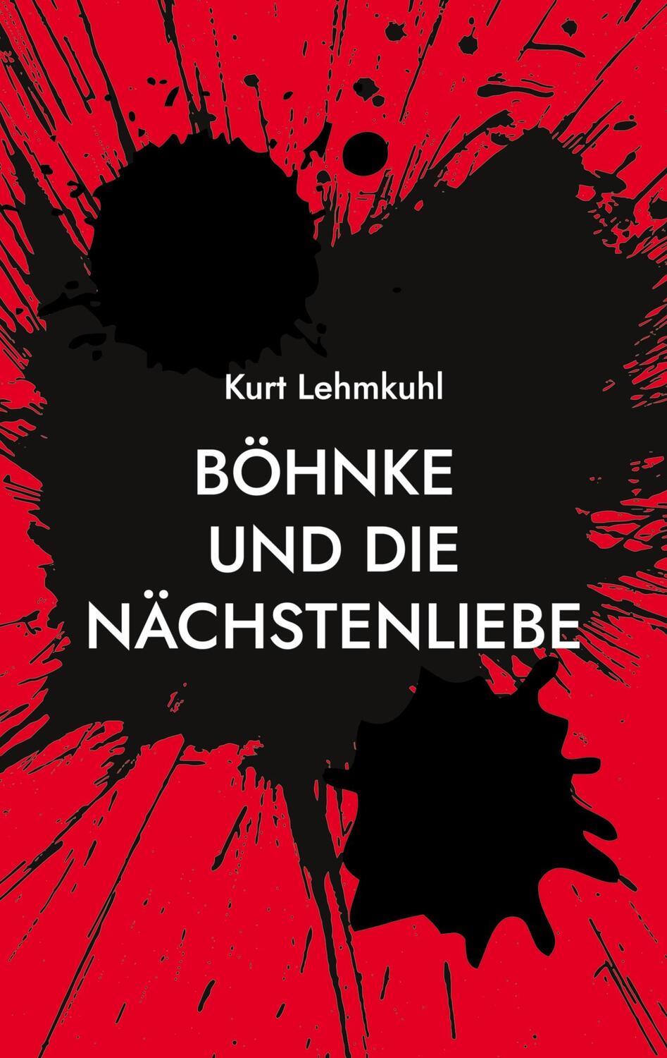 Cover: 9783755796985 | Böhnke und die Nächstenliebe | Kriminalroman | Kurt Lehmkuhl | Buch