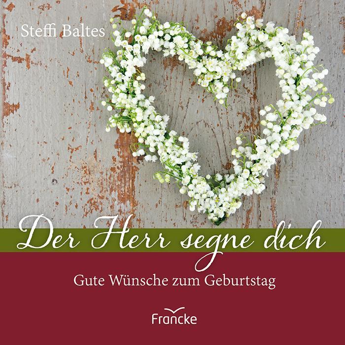Cover: 9783963623851 | Der Herr segne dich | Gute Wünsche zum Geburtstag | Steffi Baltes