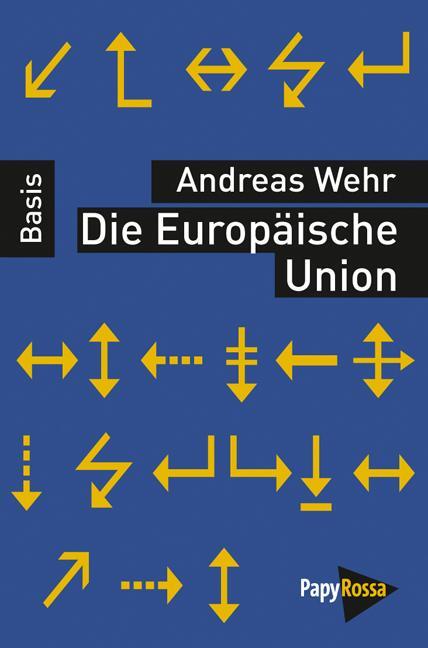 Cover: 9783894384982 | Die Europäische Union | Andreas Wehr | Taschenbuch | Deutsch | 2012
