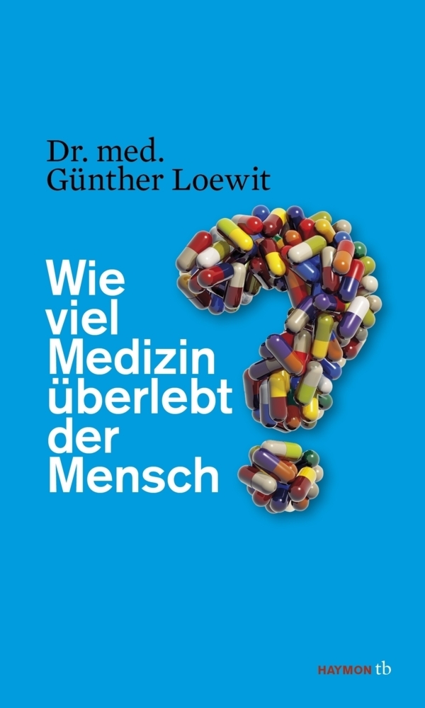 Cover: 9783852189178 | Wie viel Medizin überlebt der Mensch? | Günther Loewit | Taschenbuch