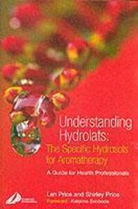 Cover: 9780443073168 | Understanding Hydrolats: The Specific Hydrosols for Aromatherapy
