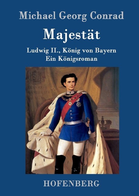 Cover: 9783861993742 | Majestät | Ludwig II., König von Bayern Ein Königsroman | Conrad