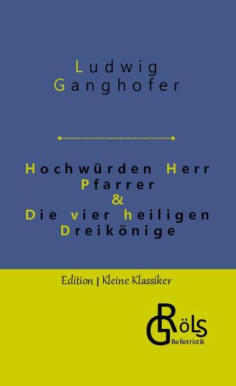 Cover: 9783988286970 | Hochwürden Herr Pfarrer &amp; Die vier heiligen Dreikönige | Ganghofer