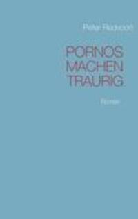 Cover: 9783842349582 | Pornos machen traurig | Roman | Peter Redvoort | Taschenbuch