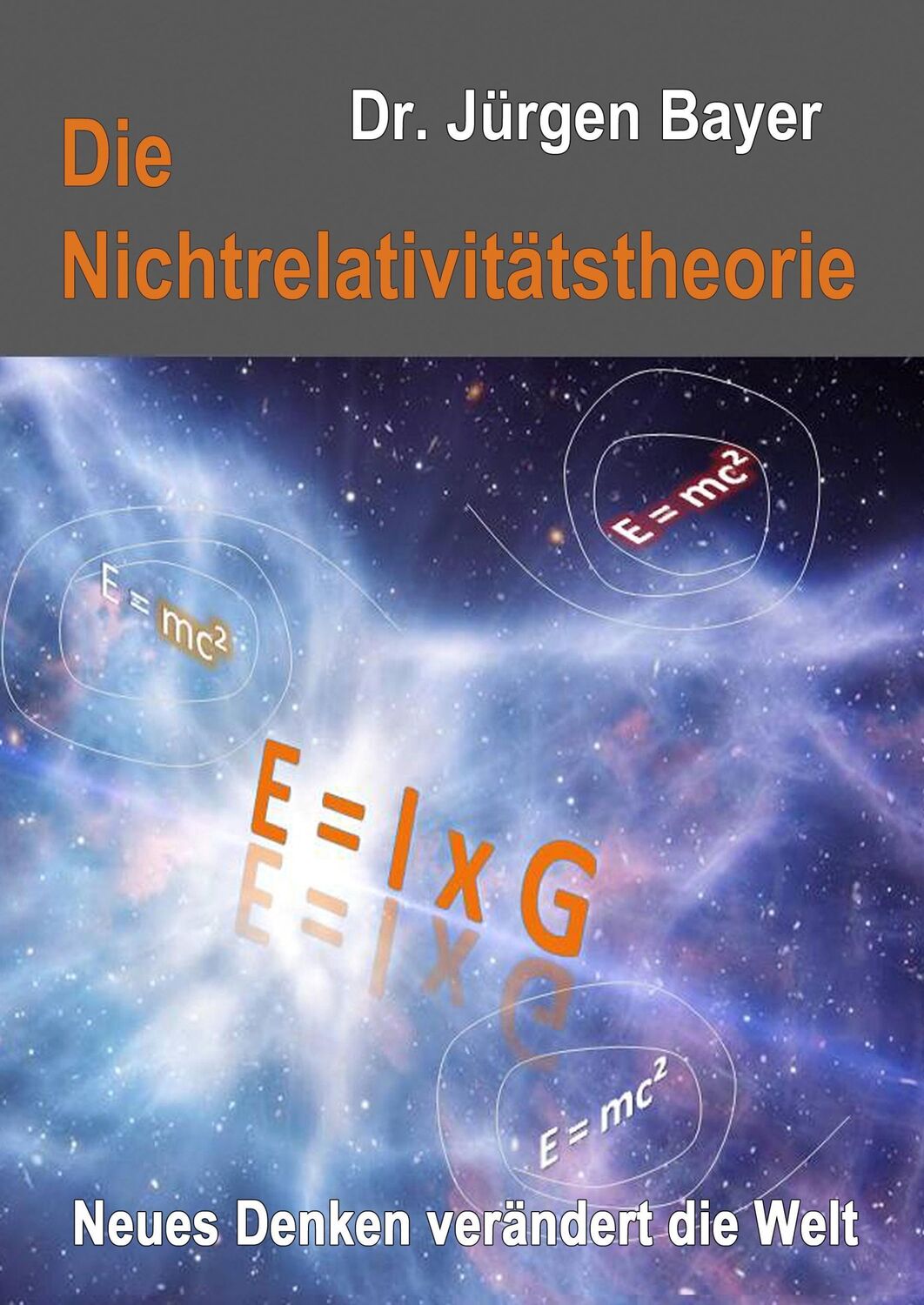 Cover: 9783741275906 | Die Nichtrelativitätstheorie | Neues Denken verändert die Welt | Bayer