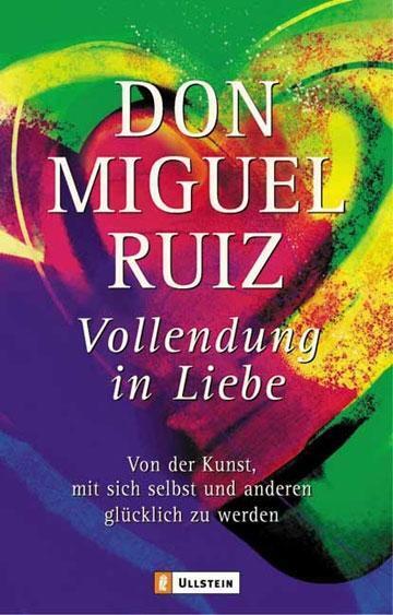 Cover: 9783548741215 | Vollendung in Liebe | Don Miguel Ruiz | Taschenbuch | 224 S. | Deutsch