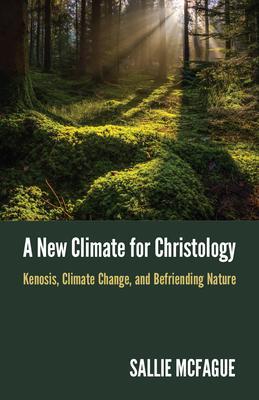 Cover: 9781506478739 | A New Climate for Christology: Kenosis, Climate Change, and...