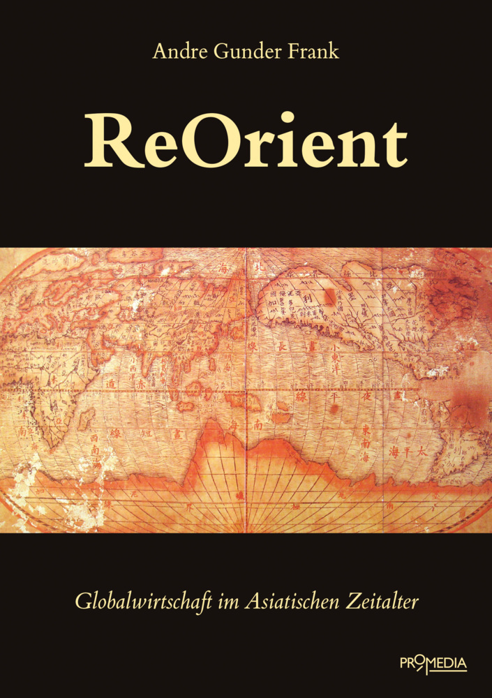 Cover: 9783853714041 | ReOrient | Globalgeschichte im Asiatischen Zeitalter | Andre G. Frank
