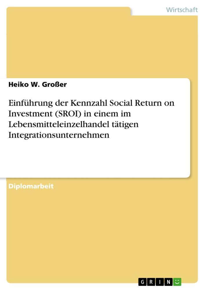 Cover: 9783640961702 | Einführung der Kennzahl Social Return on Investment (SROI) in einem...